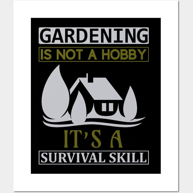 Gardening is not a hobby it's a survival skill Wall Art by piksimp